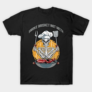 Smoke Brisket Not Meth Skeleton Chef Meat T-Shirt